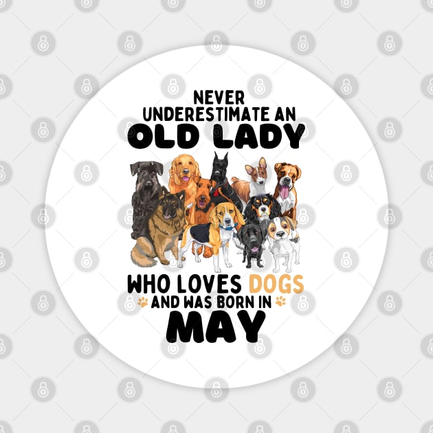 Never Underestimate An Old Lady Who Loves Dogs And Was may Magnet by JustBeSatisfied